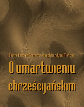 O umartwieniu chrześcijańskim - Mercier Desire-Joseph