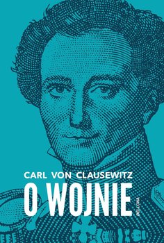 O wojnie - Von Clausewitz Carl