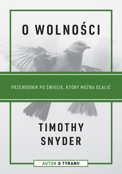 O wolności. Przewodnik po świecie, który można ocalić - Snyder Timothy