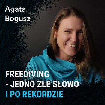 O zawodach we freedivingu – Agata Bogusz - Spod Wody - Rozmowy o nurkowaniu, sprzęcie i eventach nurkowych - podcast - Porembiński Kamil