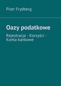 Oazy podatkowe - Frydberg Piotr