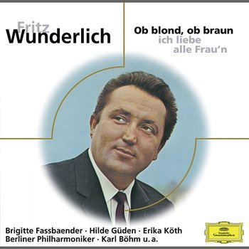 Ob blond, ob braun ich liebe alle Frau'n - Fritz Wunderlich