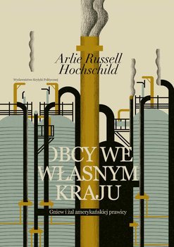 Obcy we własnym kraju. Gniew i żal amerykańskiej prawicy - Hochschild Arlie Russell