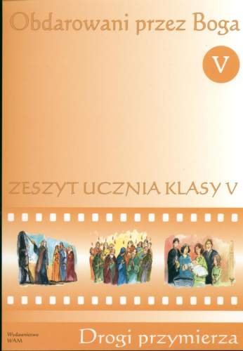 Obdarowani przez Boga. Religia 5. Zeszyt ucznia. Szkoła podstawowa