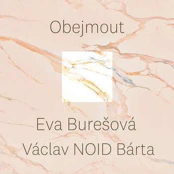 Obejmout - Eva Burešová & Václav NOID Bárta