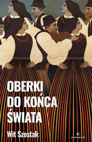 Oberki do końca świata Szostak Wit