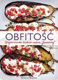 Obfitość. Wegetariańska kuchnia autora Jerozolimy - Ottolenghi Yotam