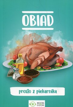 Obiad prosto z piekarnika - Opracowanie zbiorowe