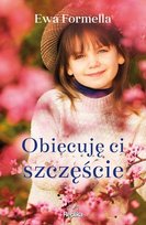 Obiecuję ci szczęście Formella Ewa