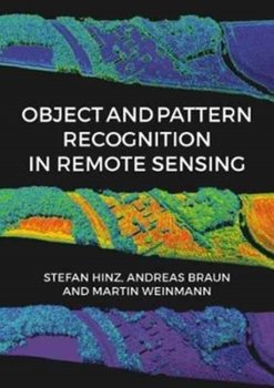 Object and Pattern Recognition in Remote Sensing: Modelling and Monitoring Environmental and Anthrop - Opracowanie zbiorowe