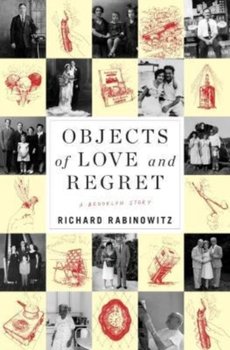 Objects of Love and Regret: A Brooklyn Story - Richard Rabinowitz