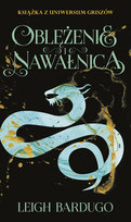 Oblężenie i nawałnica. Trylogia Grisza. Tom 2 Bardugo Leigh