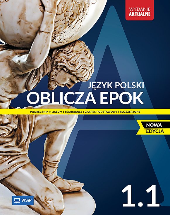 Oblicza epok. Język polski. Podręcznik. Klasa 1. Część 1. Liceum i
