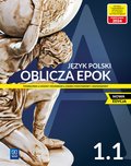 Oblicza epok. Język polski. Podręcznik. Klasa 1. Część 1. Zakres podstawowy i rozszerzony. Liceum i technikum - Opracowanie zbiorowe