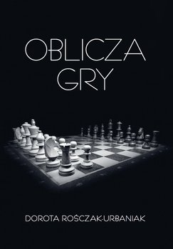 Oblicza gry - Rośczak-Urbaniak Dorota