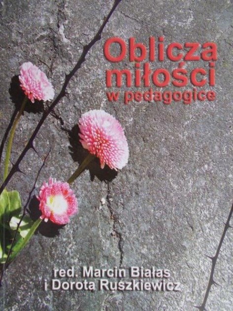 Oblicza miłości w pedagogice - Białas Marcin | Książka w Empik