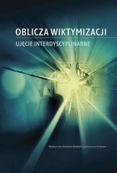 Oblicza wiktymizacji - Nowakowski Krzysztof, Kaja Szarras-Kudzia, Sylwia Przewoźnik