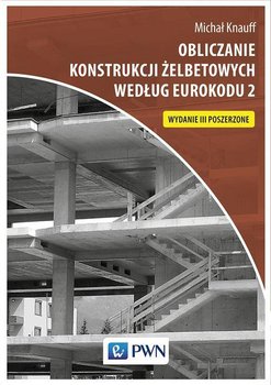 Obliczanie konstrukcji żelbetowych według Eurokodu 2 - Knauff Michał