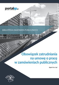 Obowiązek zatrudniania na umowę o pracę w zamówieniach publicznych - Opracowanie zbiorowe