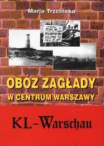 Obóz Zagłady w Centrum Warszawy - Trzcińska Maria