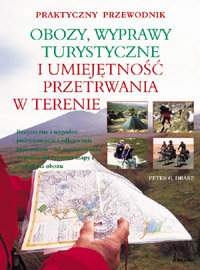 Obozy, Wyprawy Turystyczne i Umiejętność Przetrwania w Terenie - Drake Peter G.