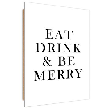 Obraz dekoracyjny FEEBY, Napis Eat, drink & be merry, 60x90 - Caro
