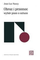 Obraz i przemoc. Wybór pism o sztuce. Hermeneia Nancy Jean-Luc