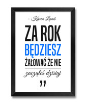 Obraz na ścianę za rok będziesz żałować że nie zacząłeś dzisiaj Karen Lamb niebieski akcent czarna rama 23,5x32 cm