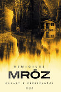 Obrazy z przeszłości. Seweryn Zaorski. Tom 4 - Mróz Remigiusz