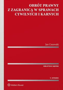 Obrót prawny z zagranicą w sprawach cywilnych i karnych - Ciszewski Jan