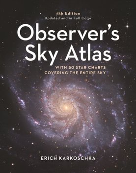 Observer's Sky Atlas: With 50 Star Charts Covering the Entire Sky - Erich Karkoschka