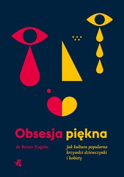 Obsesja piękna. Jak kultura popularna krzywdzi dziewczynki i kobiety - ebook epub - Engeln Renee