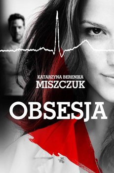 Obsesja - Miszczuk Katarzyna Berenika