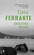 Obsesyjna miłość - Ferrante Elena