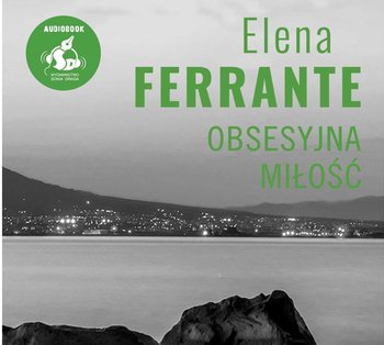 Obsesyjna miłość - Ferrante Elena