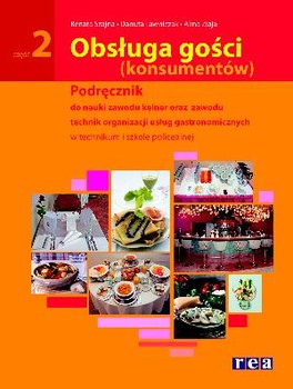 Obsługa gości konsumentów 2. Podręcznik do nauki zawodu kelner oraz zawodu technik organizacji usług gastronomicznych - Ziaja Alina, Szajna Renata, Ławniczak Danuta