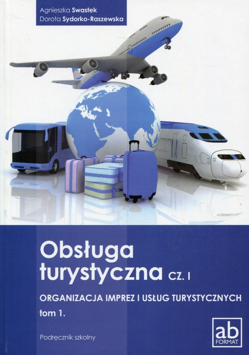 Obsługa turystyczna. Tom 1. Organizacja imprez i usług turystycznych