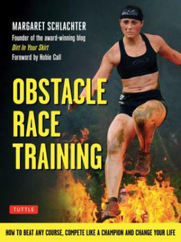 Obstacle Race Training: How to Beat Any Course, Compete Like a Champion and Change Your Life - Schlachter Margaret, Call Hobie
