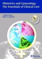 Obstetrics and Gynecology: The Essentials of Clinical Care - Barbieri Robert L., Reece Albert E.
