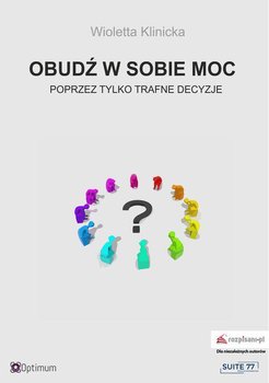 Obudź w sobie moc poprzez tylko trafne decyzje - Klinicka Wioletta