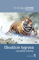 Obudźcie tygrysa. Leczenie traumy Levine Peter A., Frederick Ann