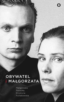 Obywatel i Małgorzata - Potocka Małgorzata, Pytlakowska Krystyna