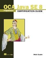 OCA Java SE 8 Programmer I Certification Guide - Gupta Mala