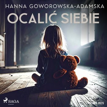 Ocalić siebie - audiobook - Goworowska-Adamska Hanna