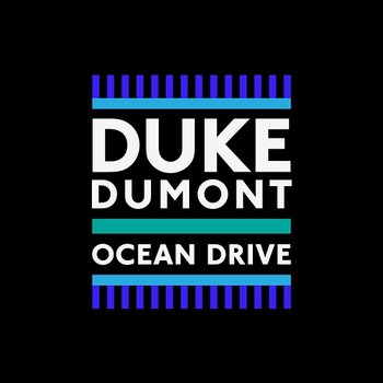 Ocean Drive - Duke Dumont