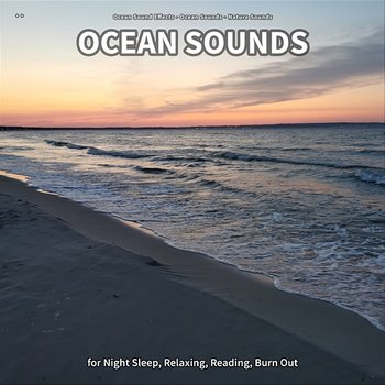 ** Ocean Sounds for Night Sleep, Relaxing, Reading, Burn Out - Ocean Sound Effects, Ocean Sounds, Nature Sounds
