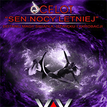 ViDOWiSKO AKROBATYCZNO ViZUALNE OCELOT Sen Nocy Letniej