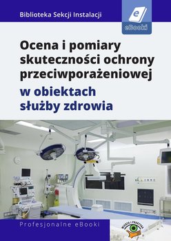 Ocena i pomiary skuteczności ochrony przeciwporażeniowej w obiektach służby zdrowia - Łasak Fryderyk