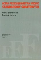 Ocena przedsiębiorstwa według standardów światowych Sierpińska Maria, Jachna Tomasz