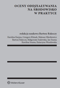 Oceny oddziaływania na środowisko w praktyce - Opracowanie zbiorowe